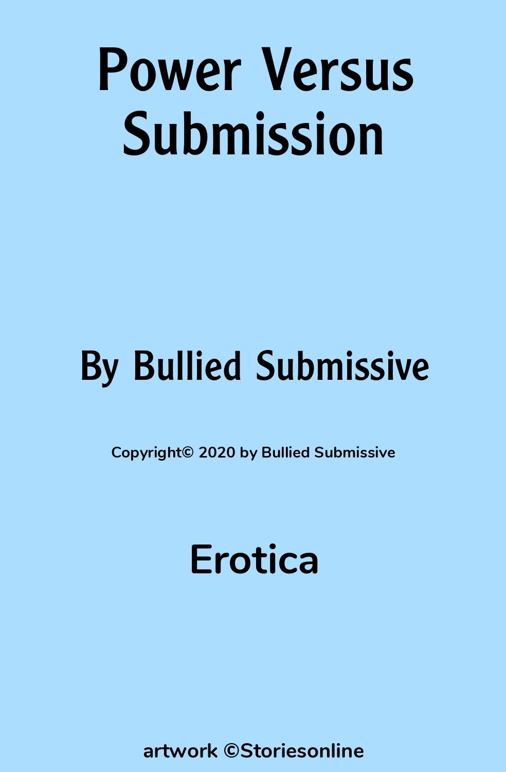 Erotica Sex Story: Power Versus Submission: Chapter 4: A Reason for  Everything by Bullied Submissive