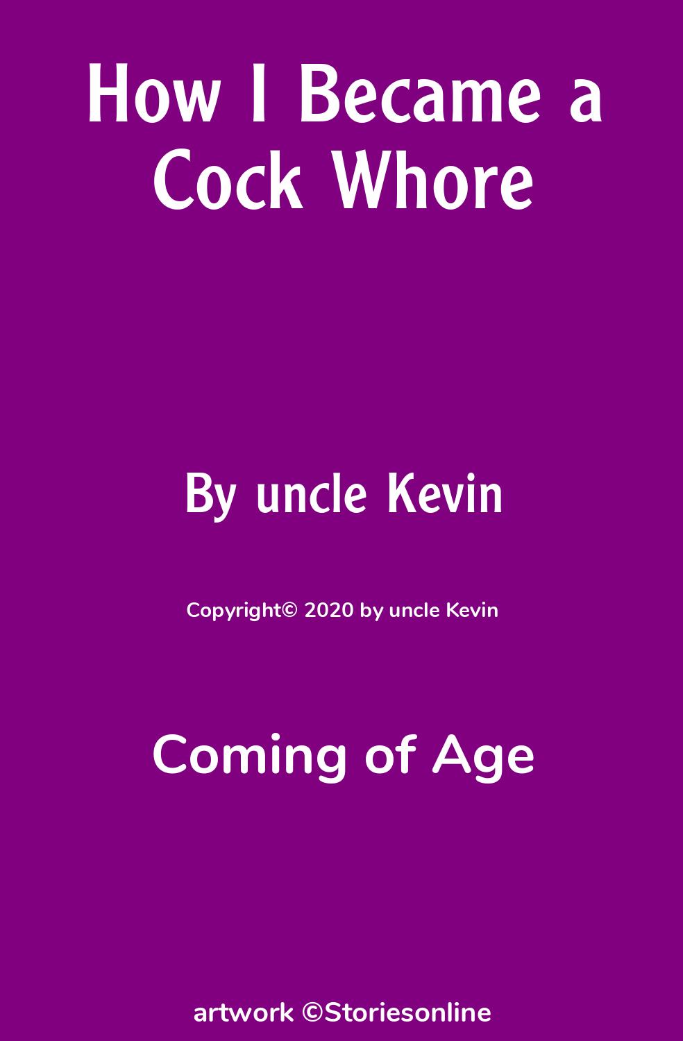 Coming of Age Sex Story: How I Became a Cock Whore: Chapter 1 by uncle Kevin