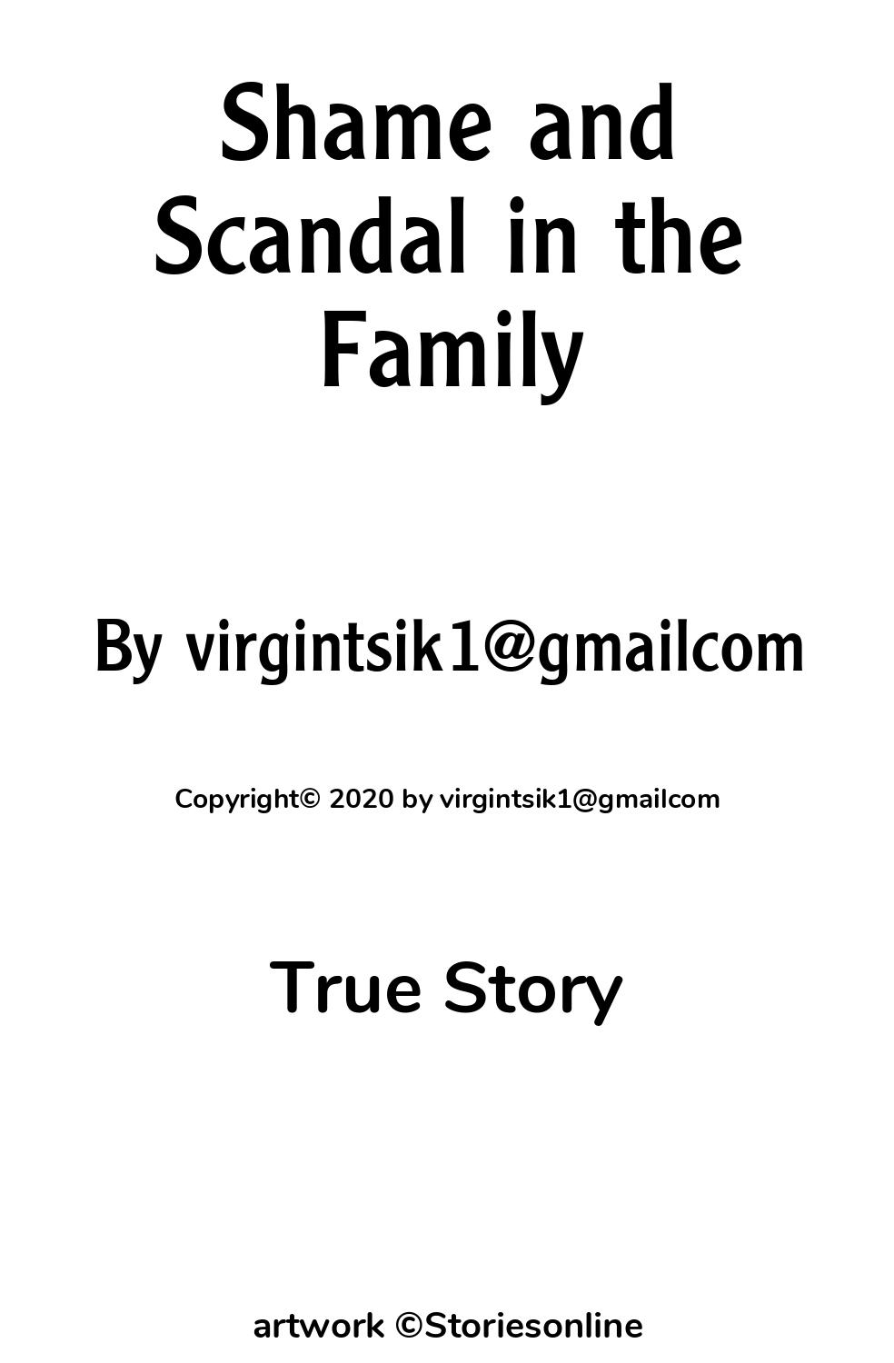 True Sex Story: Shame and Scandal in the Family: Chapter 1 by  virgintsik1@gmailcom