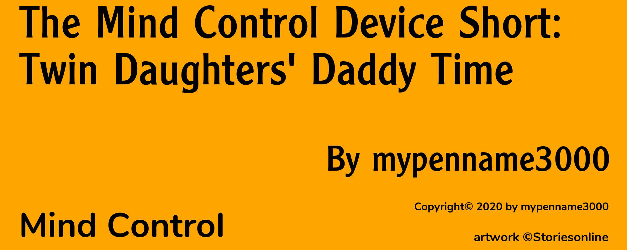 The Mind Control Device Short: Twin Daughters' Daddy Time - Cover