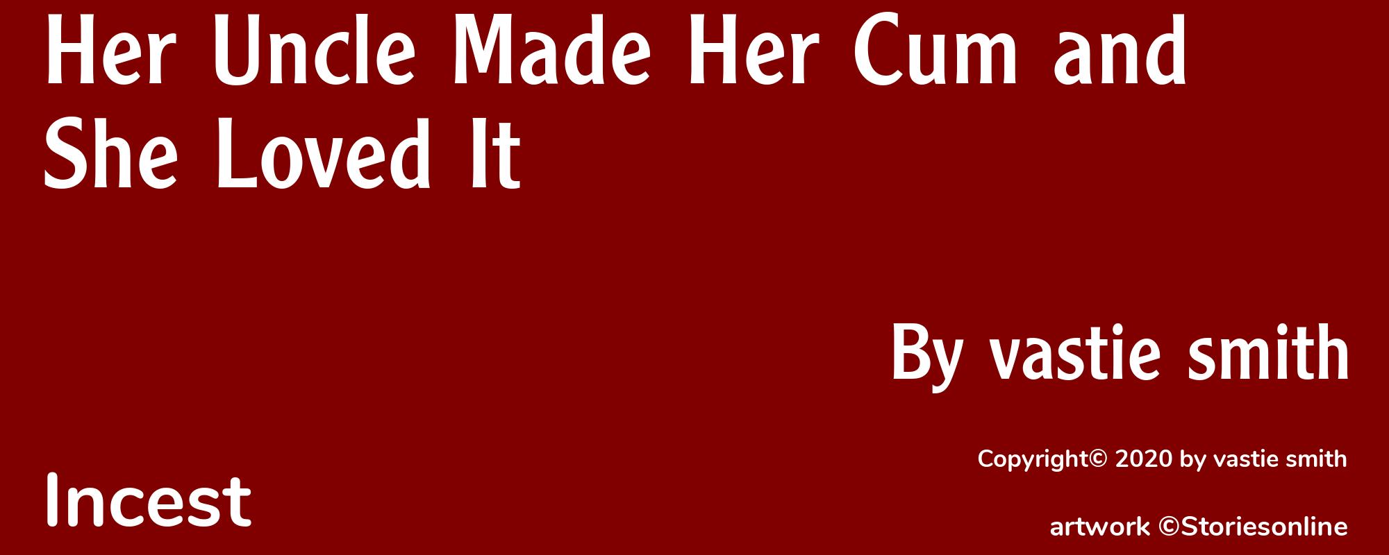 Her Uncle Made Her Cum and She Loved It - Cover