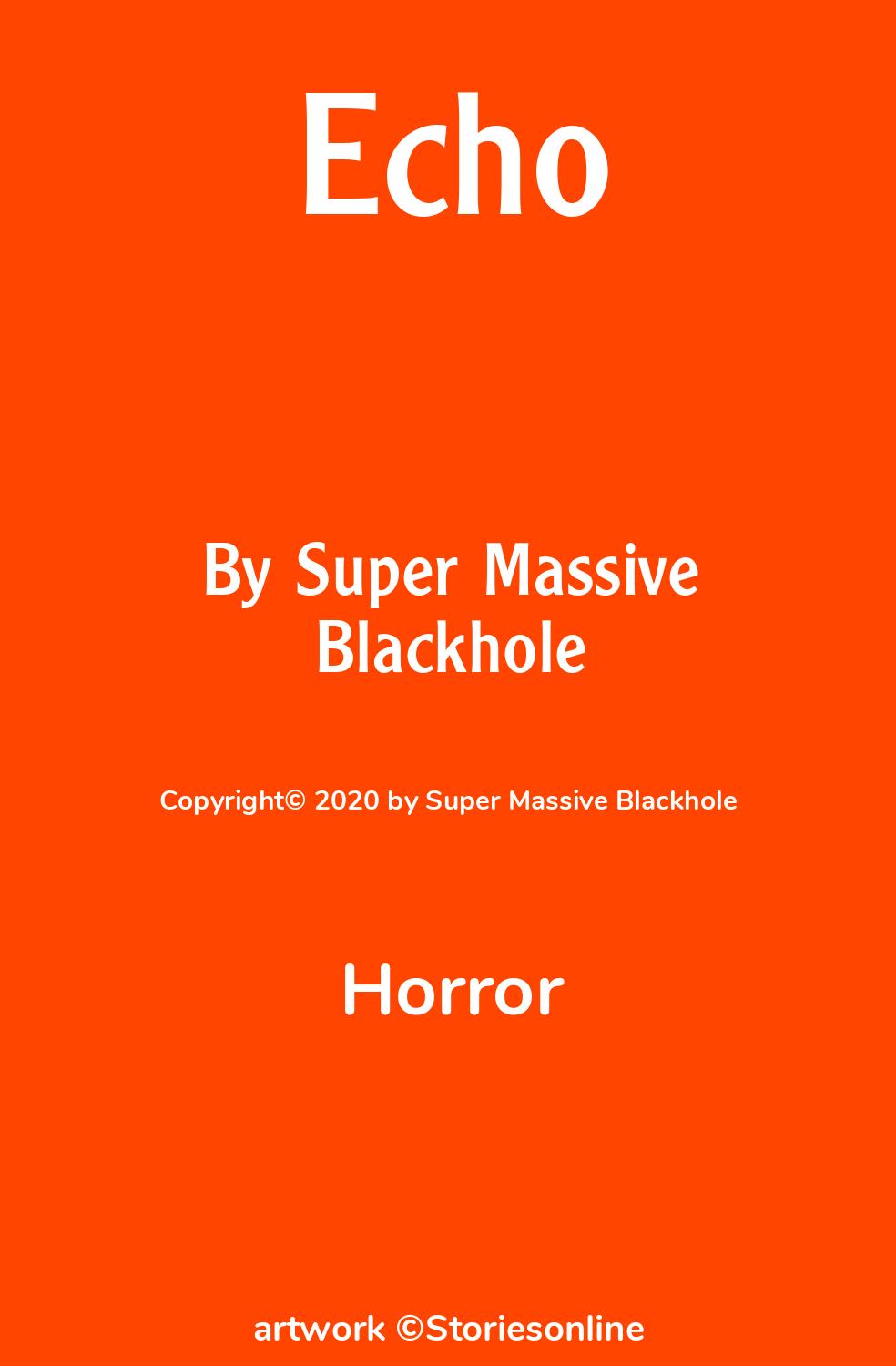 Horror Sex Story: Echo: Chapter 4 by Super Massive Blackhole