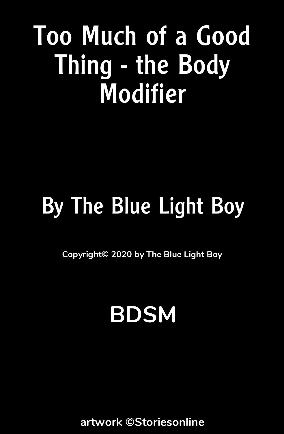 BDSM Sex Story: Too Much of a Good Thing - the Body Modifier: Chapter 14 by  The Blue Light Boy