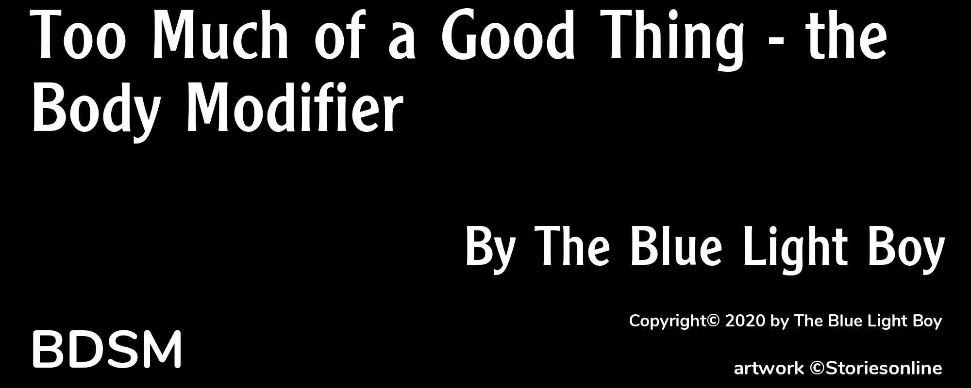 Too Much of a Good Thing - the Body Modifier - Cover