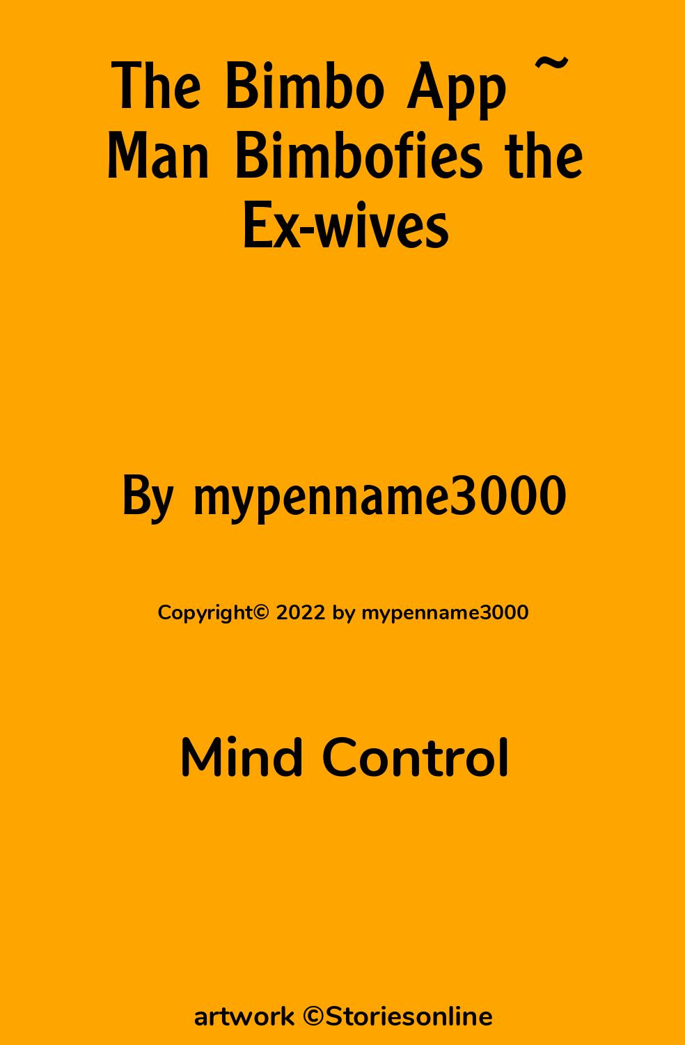 Mind Control Sex Story: The Bimbo App ~ Man Bimbofies the Ex-wives: Chapter  1: Bimbofying the Busty Cheating Ex by mypenname3000