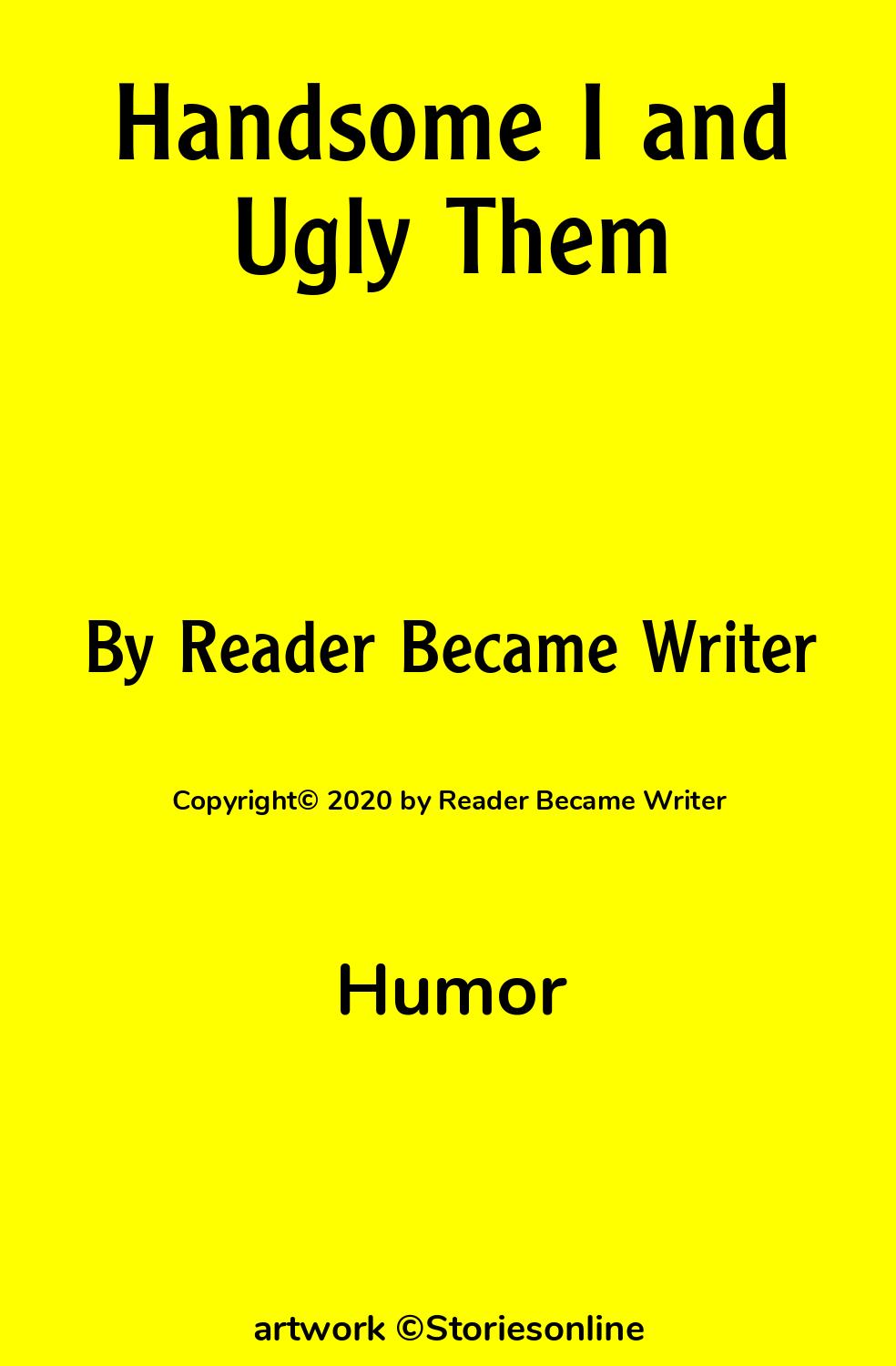 Humor Sex Story: Handsome I and Ugly Them: Chapter 7: Pervert Woman by  Reader Became Writer