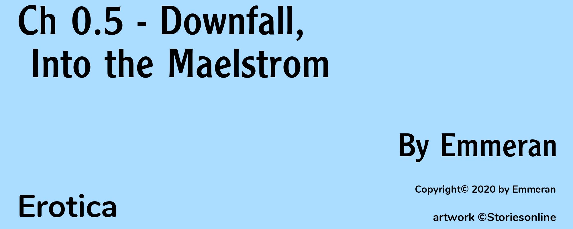 Ch 0.5 - Downfall, Into the Maelstrom - Cover