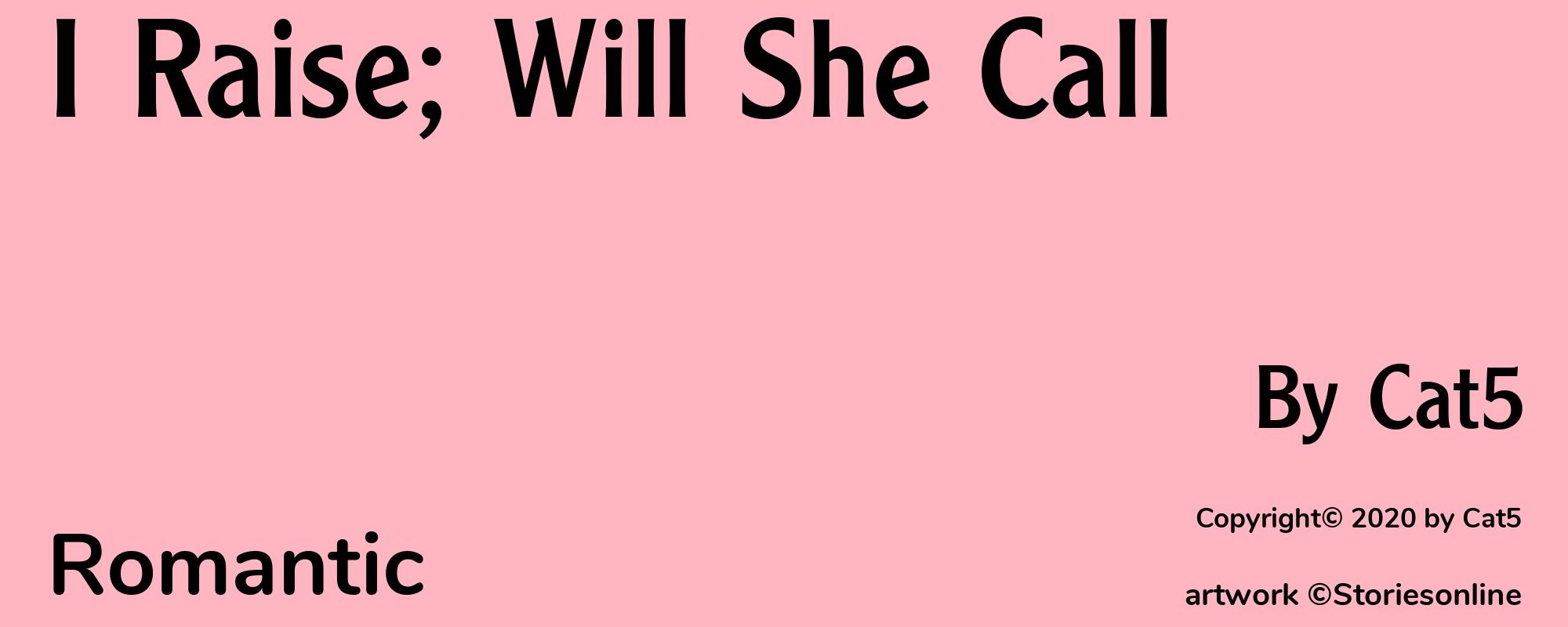 I Raise; Will She Call - Cover