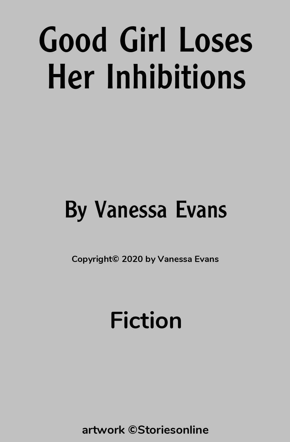 Fiction Sex Story: Good Girl Loses Her Inhibitions: Chapter 1 by Vanessa  Evans