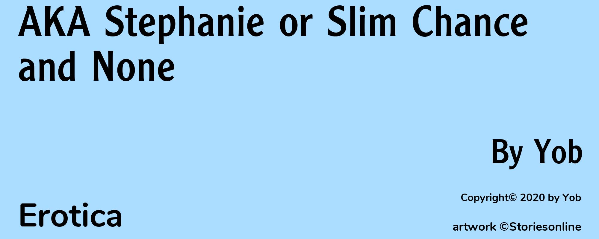 AKA Stephanie or Slim Chance and None - Cover