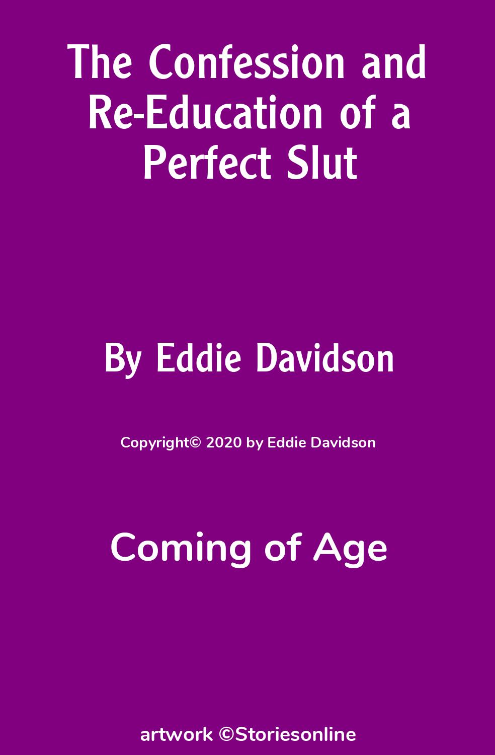 Coming of Age Sex Story: The Confession and Re-Education of a Perfect Slut:  Chapter 29 by Eddie Davidson