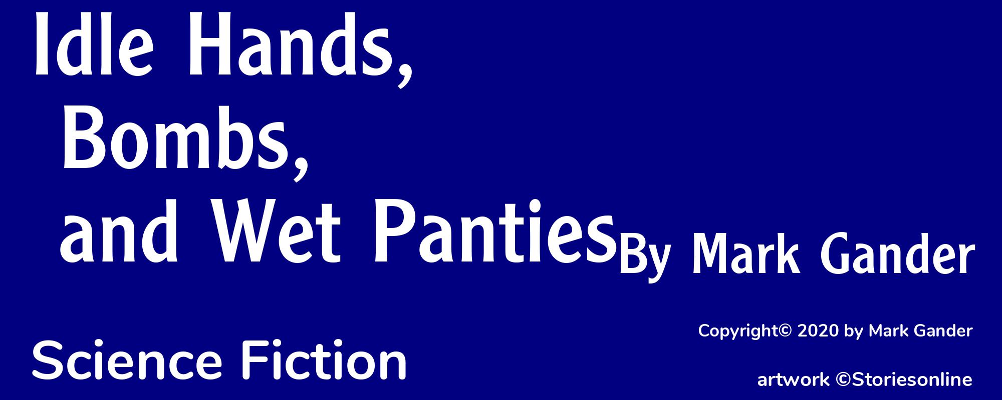 Idle Hands, Bombs, and Wet Panties - Cover