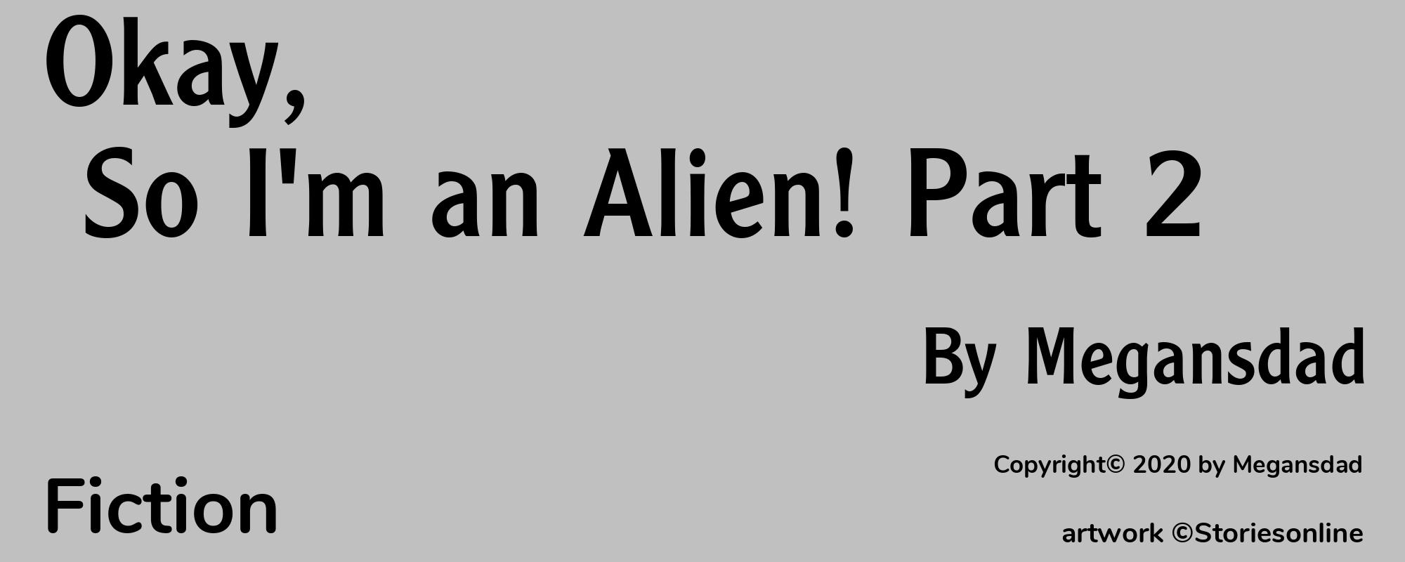 Okay, So I'm an Alien! Part 2 - Cover