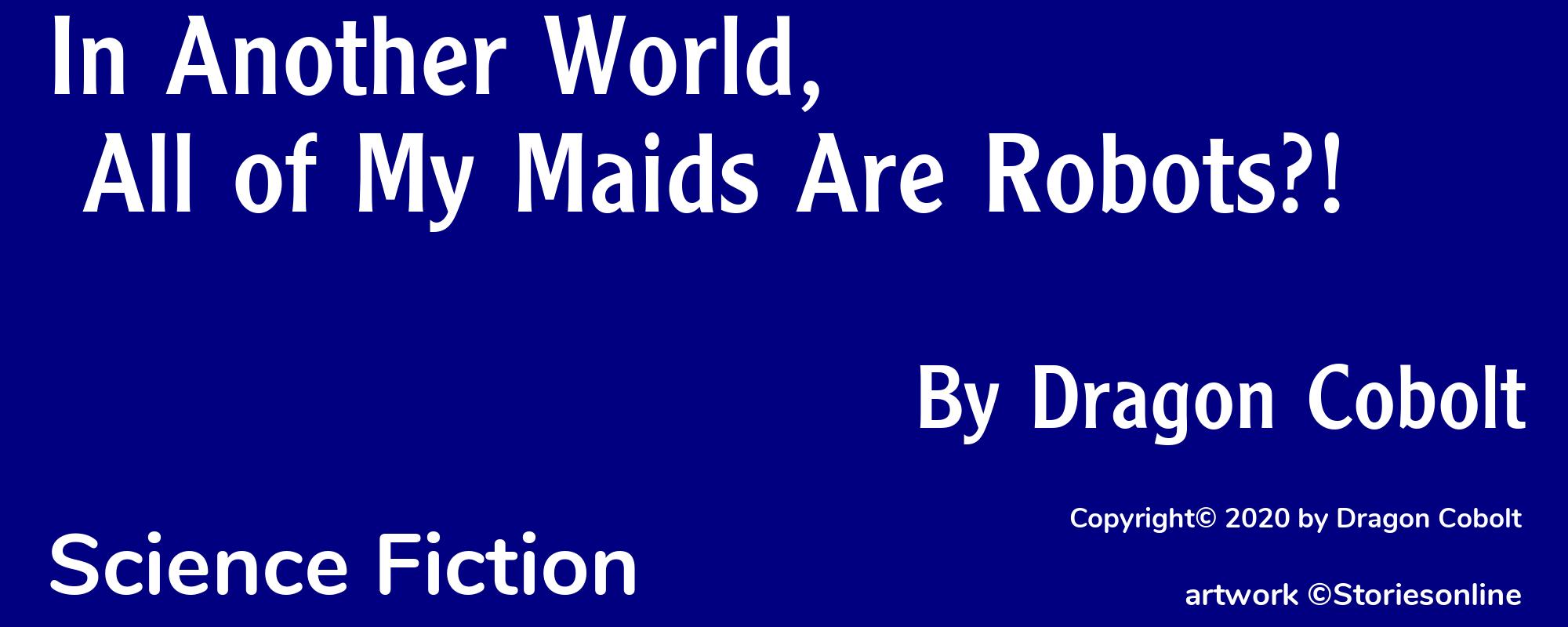 In Another World, All of My Maids Are Robots?! - Cover