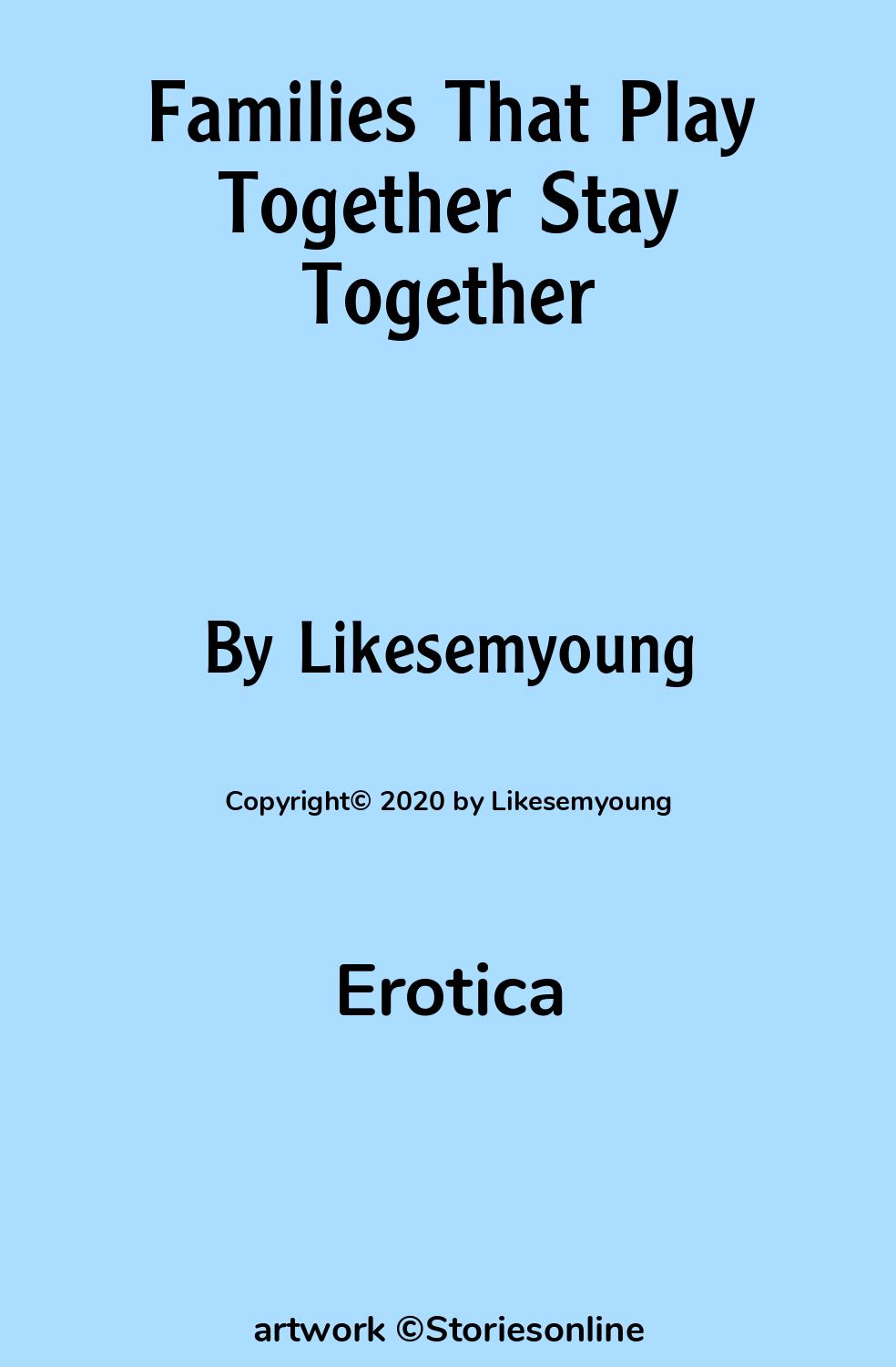 Families That Play Together Stay Together - Erotica Sex Story