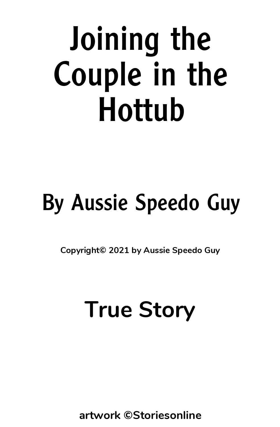 Joining the Couple in the Hottub - True Sex Story