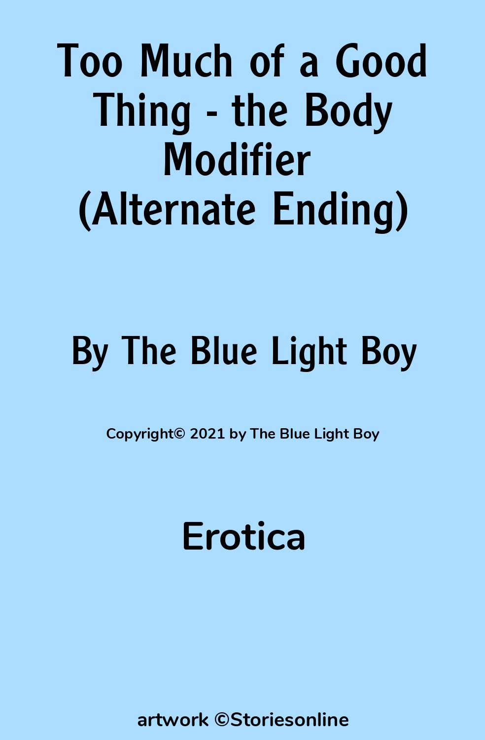 Erotica Sex Story: Too Much of a Good Thing - the Body Modifier (Alternate  Ending): Chapter 10 by The Blue Light Boy