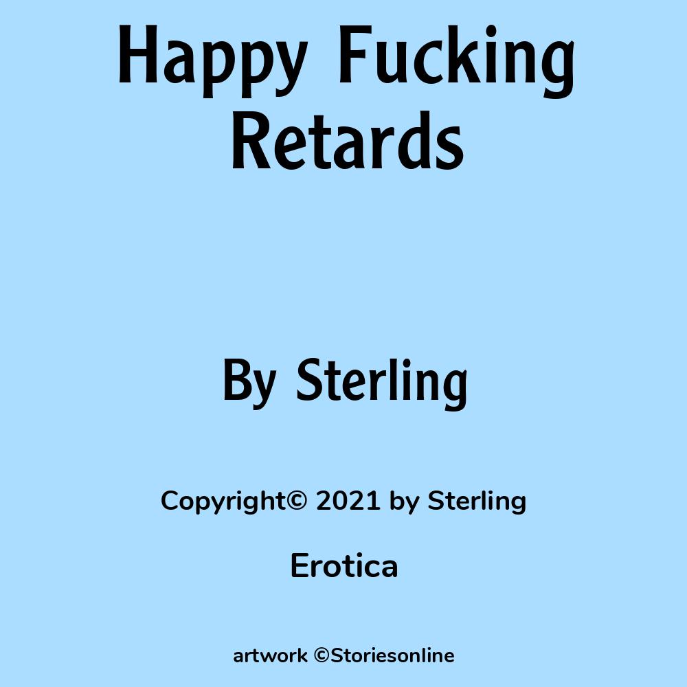 Erotica Sex Story: Happy Fucking Retards: Chapter 5 by Sterling