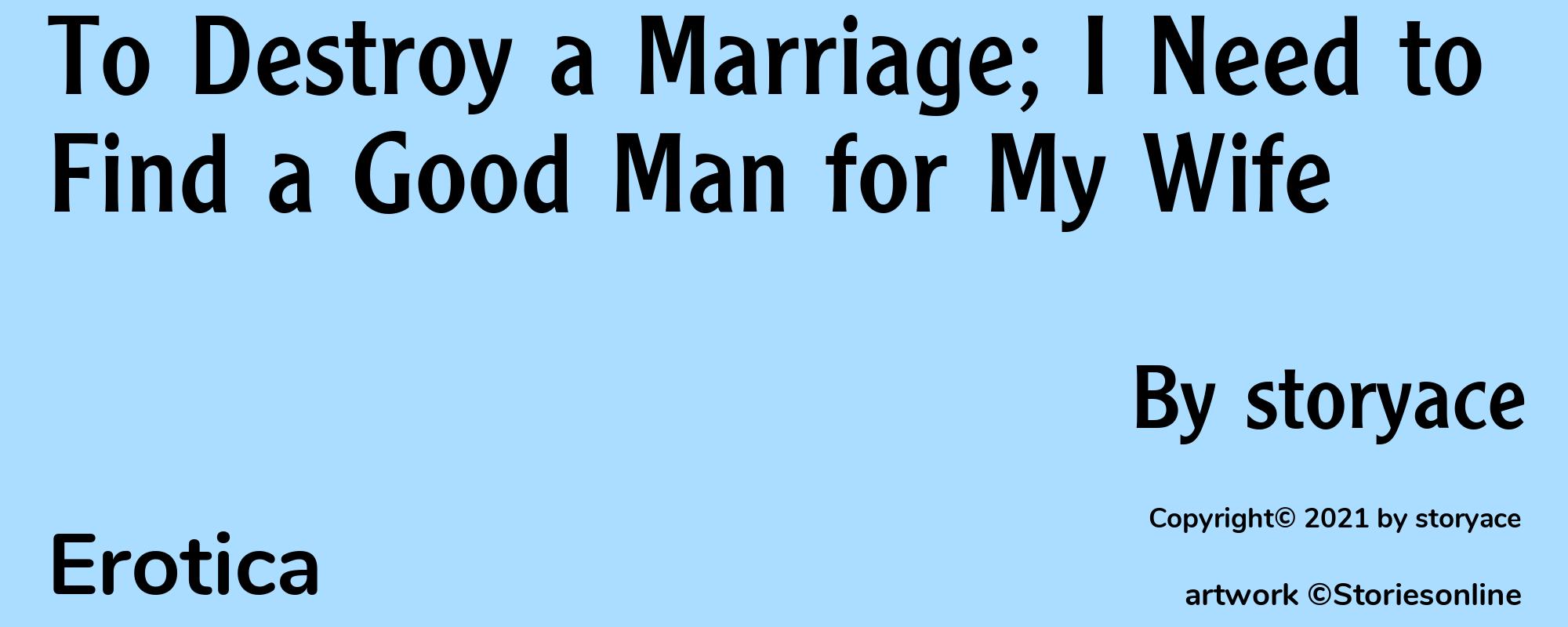 To Destroy a Marriage; I Need to Find a Good Man for My Wife - Cover