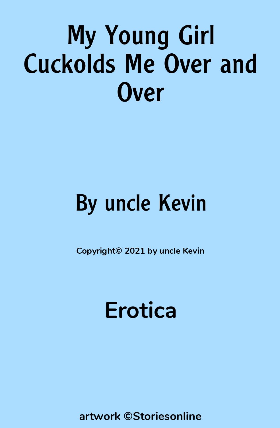 Erotica Sex Story: My Young Girl Cuckolds Me Over and Over: Chapter 1 by  uncle Kevin