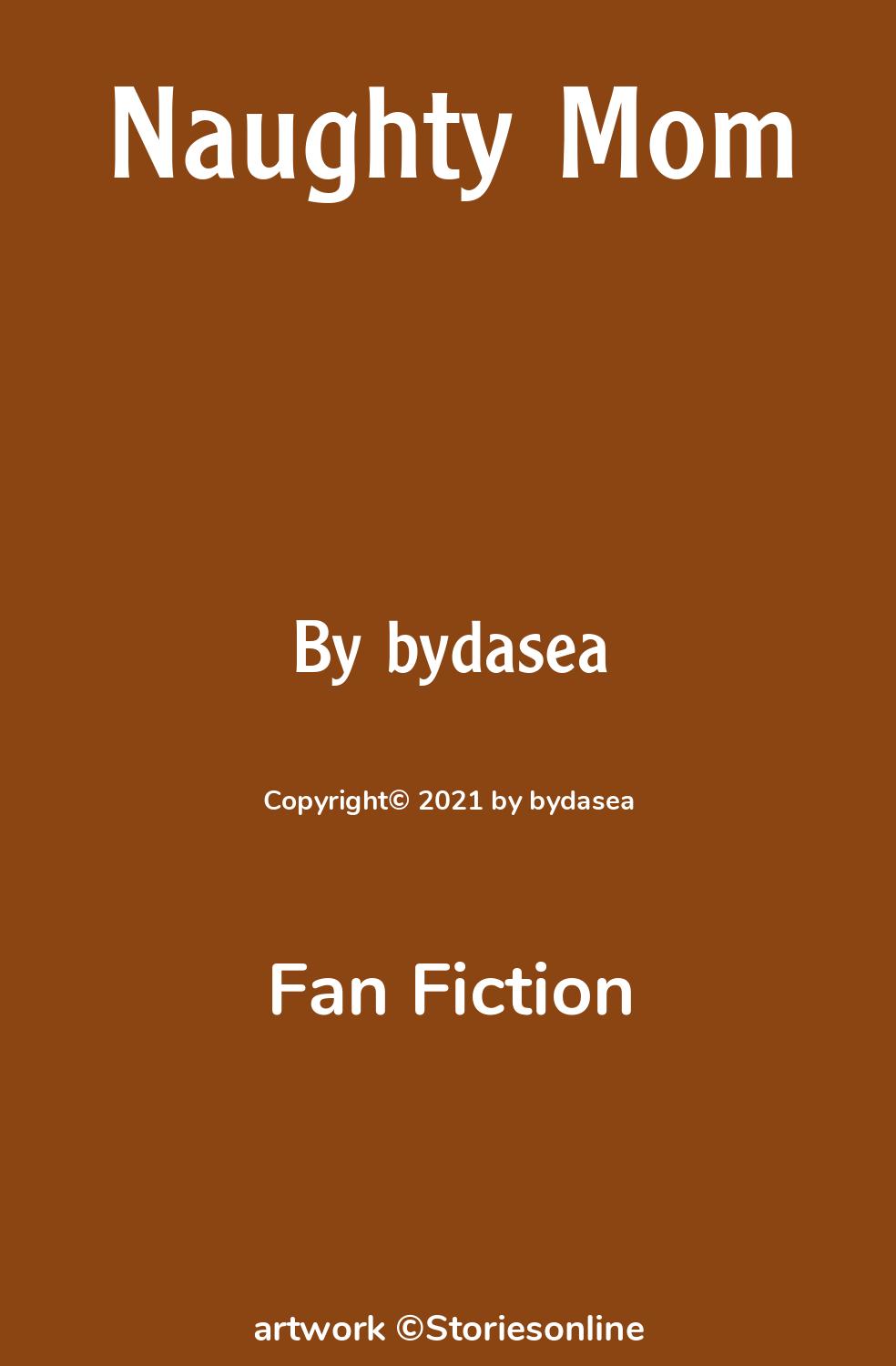 Fan Fiction Sex Story: Naughty Mom: Chapter 1 by bydasea