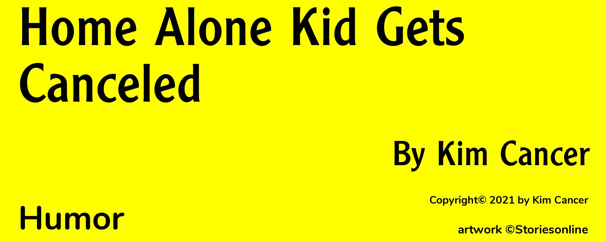 Home Alone Kid Gets Canceled - Cover