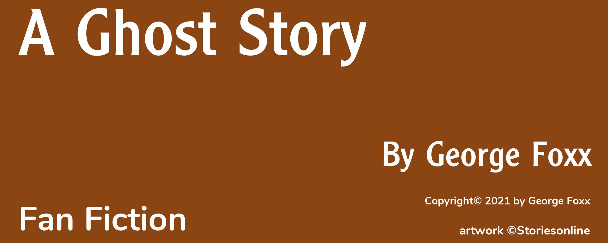 A Ghost Story - Cover