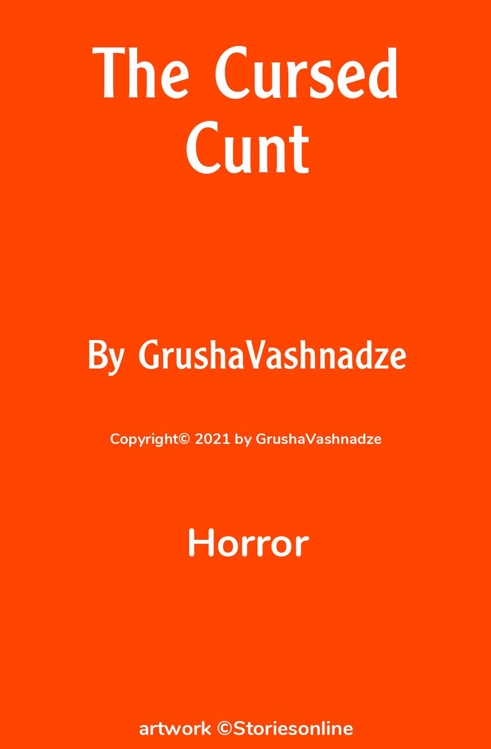 Horror Sex Story: The Cursed Cunt: Chapter 3 by GrushaVashnadze