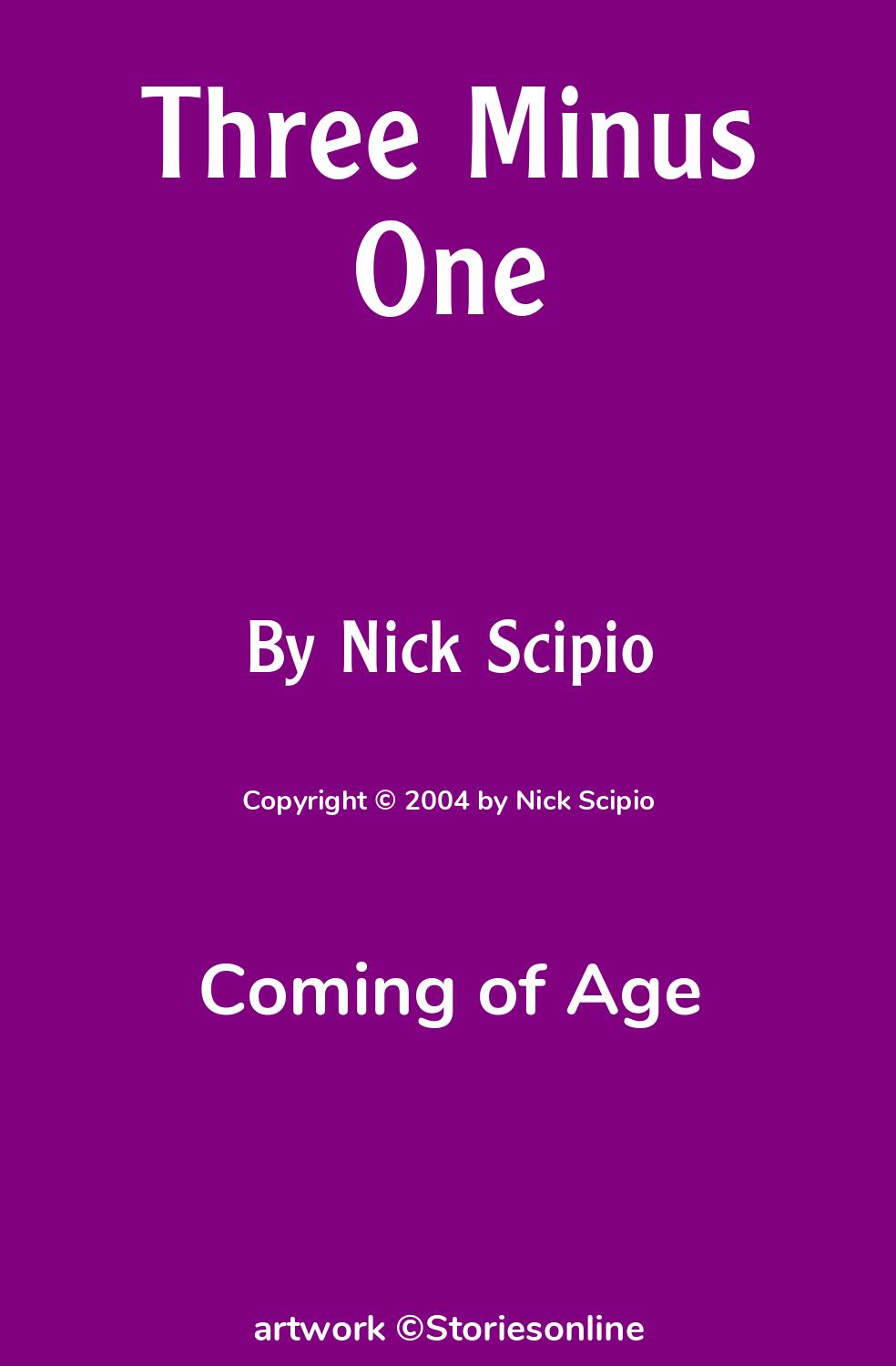 Coming of Age Sex Story: Three Minus One: Chapter 18 by Nick Scipio