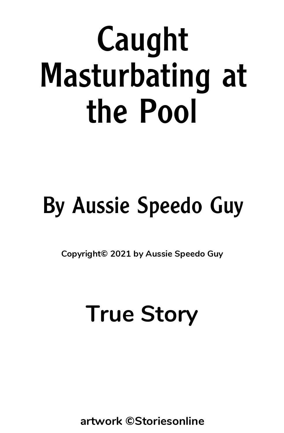 Caught Masturbating at the Pool - True Sex Story