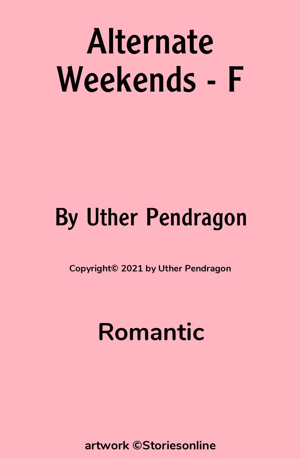 Romantic Sex Story: Alternate Weekends - F: Chapter 4: Division by Uther  Pendragon