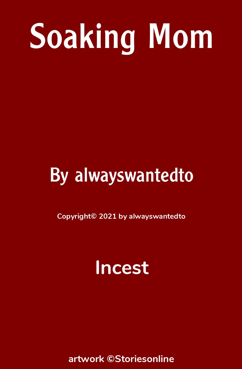 Incest Sex Story: Soaking Mom: Chapter 3 by alwayswantedto