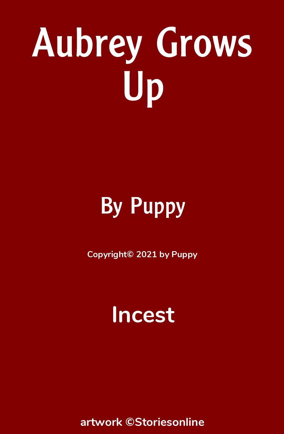 Incest Sex Story: Aubrey Grows Up: Chapter 1 by Puppy