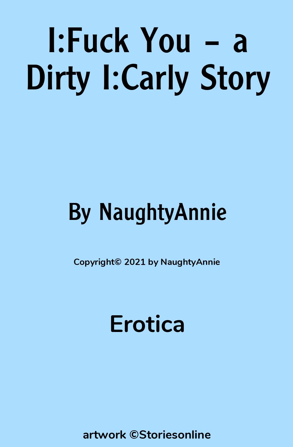 I:Fuck You – a Dirty I:Carly Story - Fan Fiction Sex Story