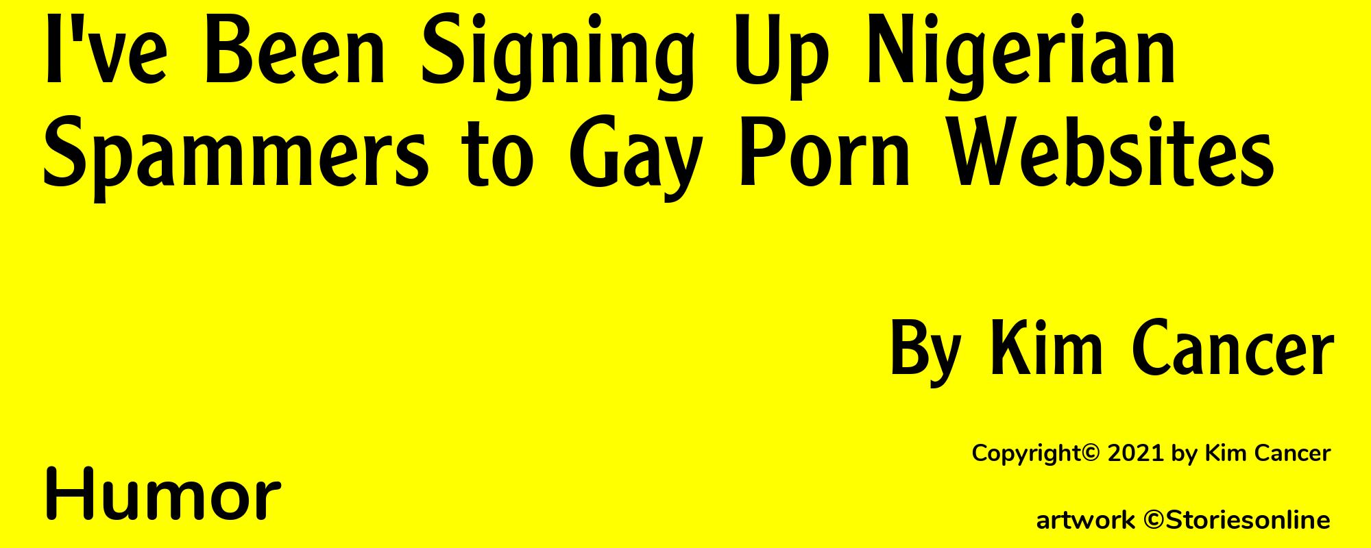 I've Been Signing Up Nigerian Spammers to Gay Porn Websites - Cover