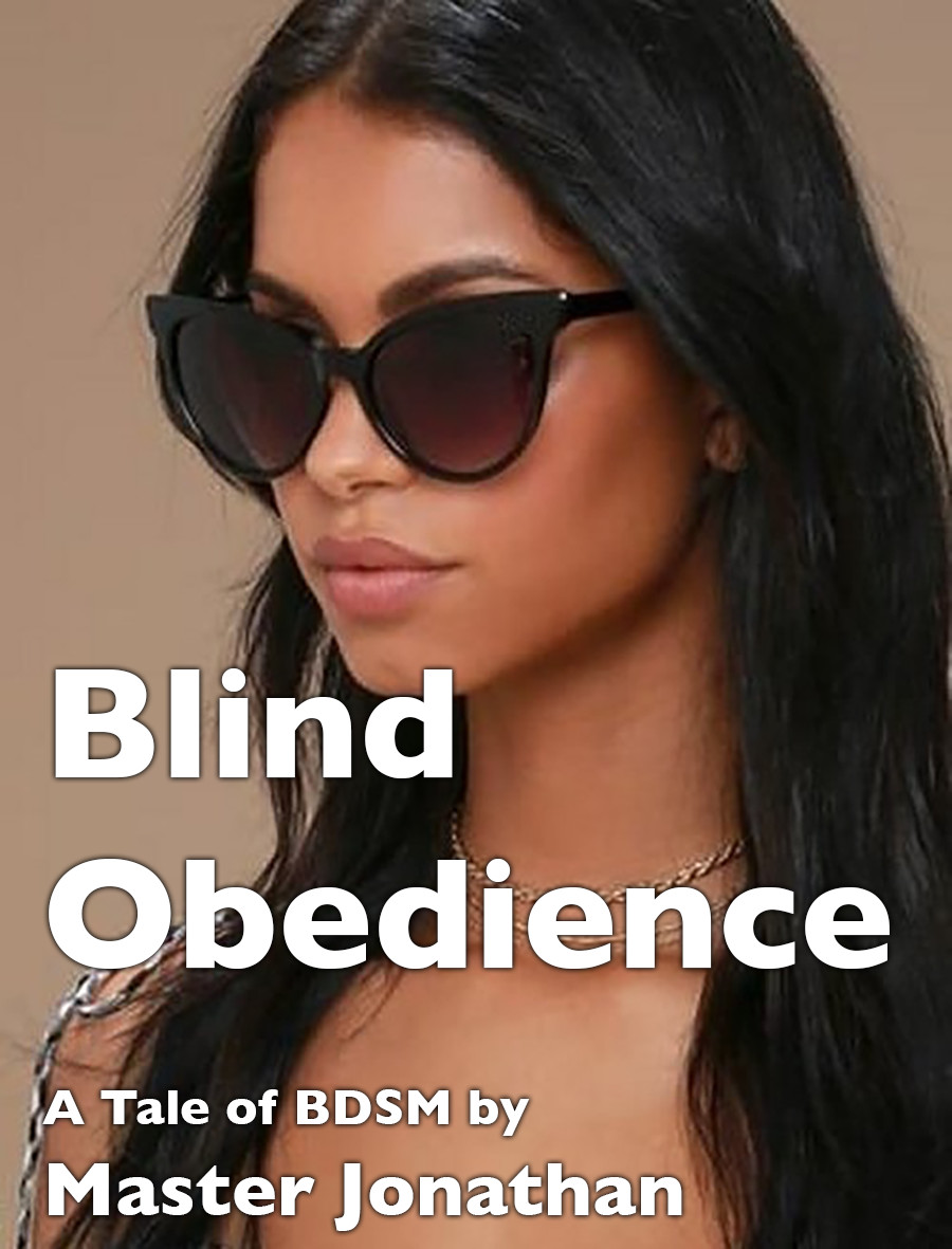 BDSM Sex Story: Blind Obedience: Chapter 8 by Master Jonathan