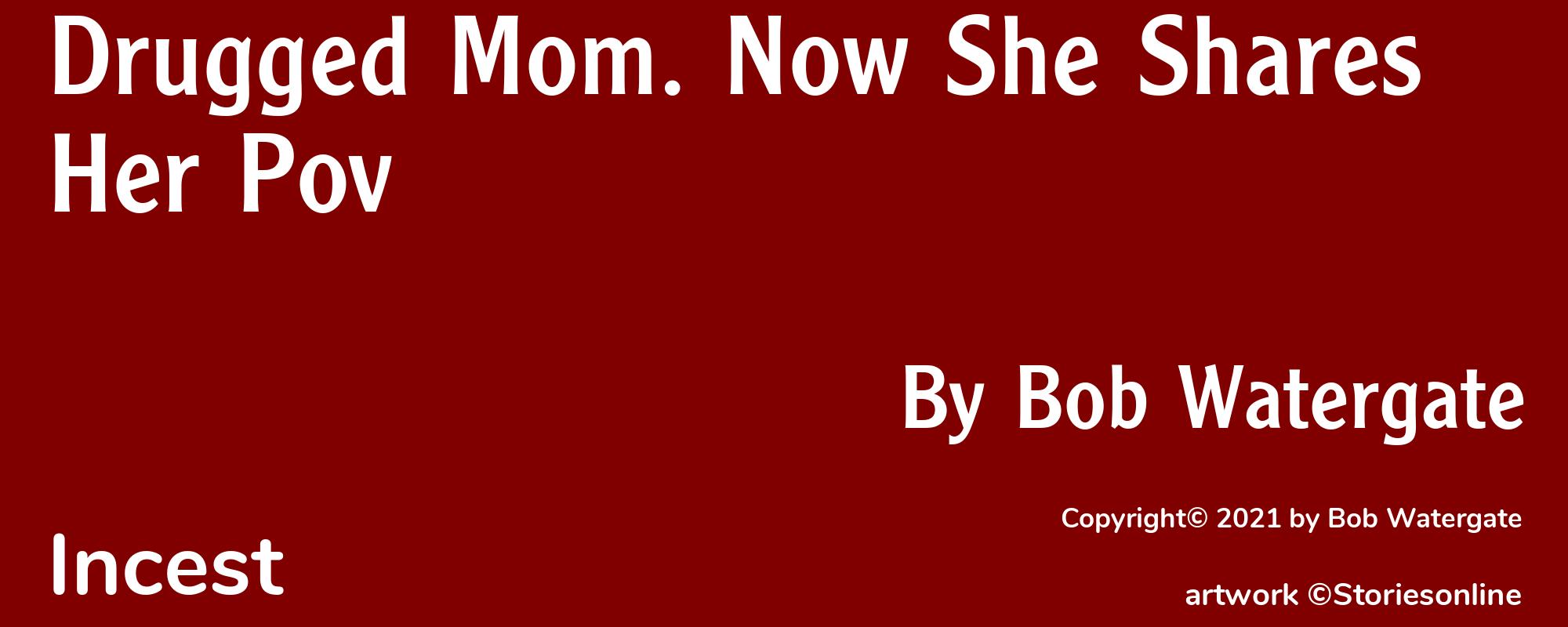 Drugged Mom. Now She Shares Her Pov - Cover