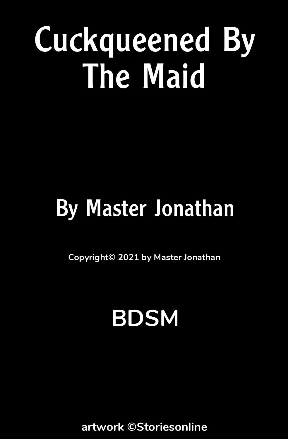 BDSM Sex Story: Cuckqueened By The Maid: Chapter 3 by Master Jonathan