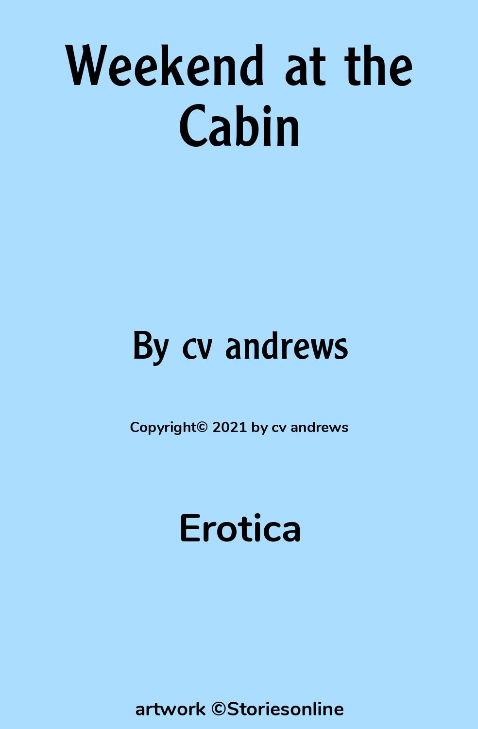 Erotica Sex Story: Weekend at the Cabin: Chapter 1 by cv andrews