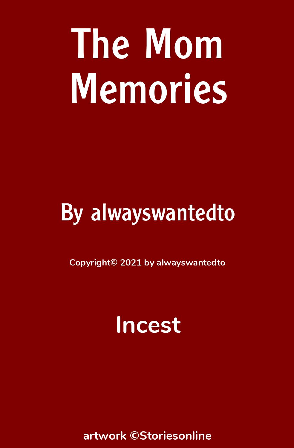 Incest Sex Story: The Mom Memories: Chapter 9 by alwayswantedto