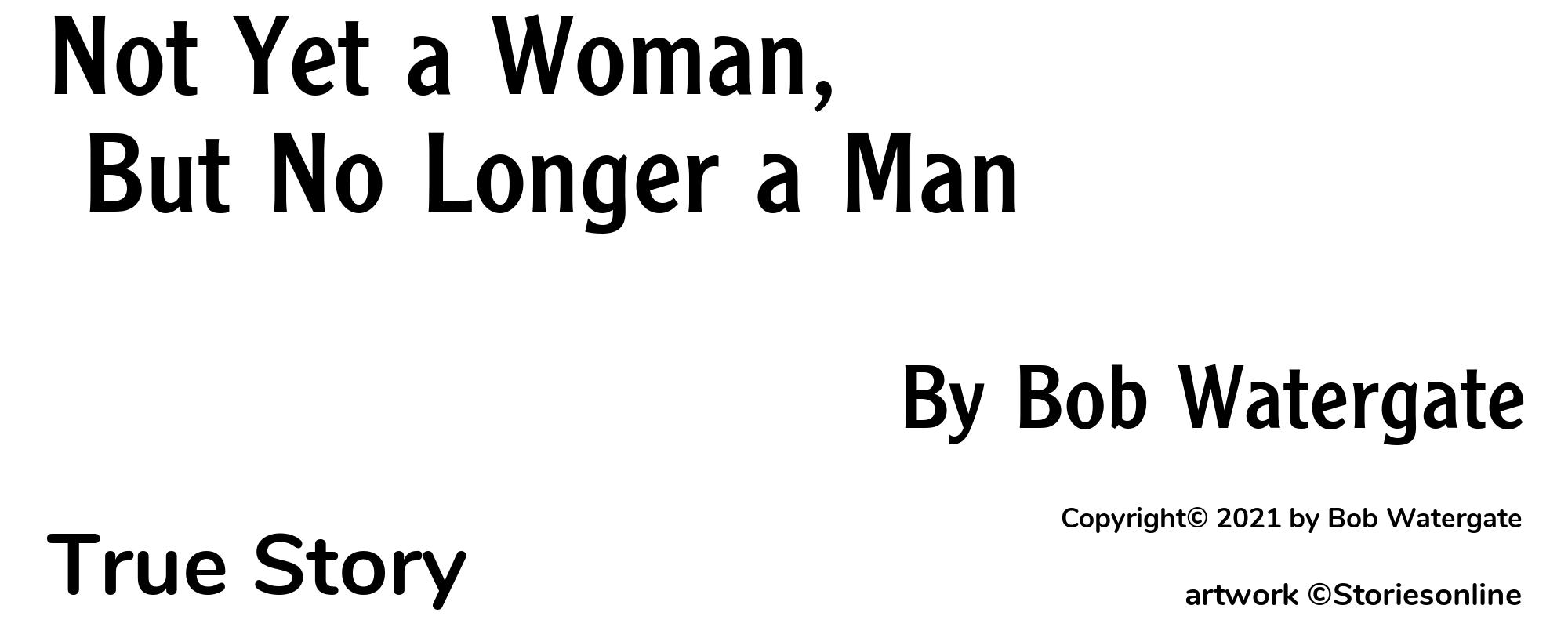 Not Yet a Woman, But No Longer a Man - Cover