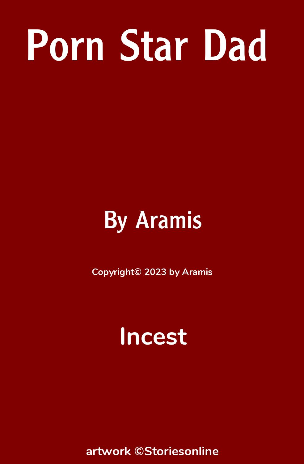 Incest Sex Story: Porn Star Dad : Chapter 22 by Aramis