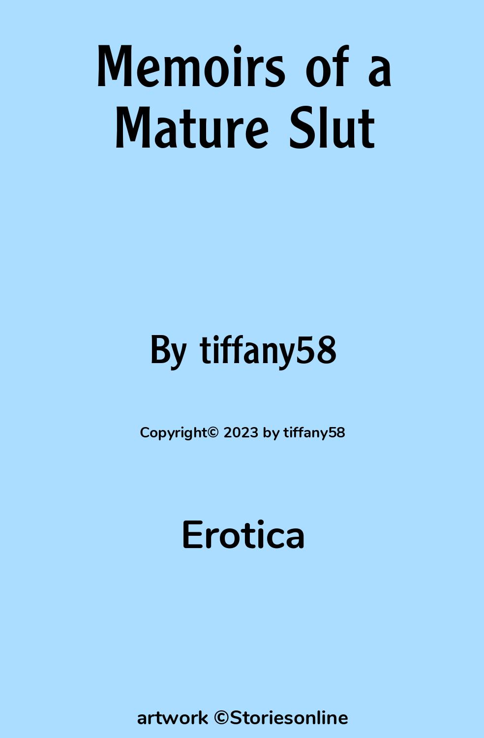 Erotica Sex Story: Memoirs of a Mature Slut: Chapter 1: Now and Then by  tiffany58