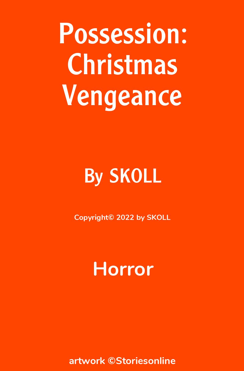 Horror Sex Story: Possession: Christmas Vengeance: Chapter 1: Warming Up by  SKOLL