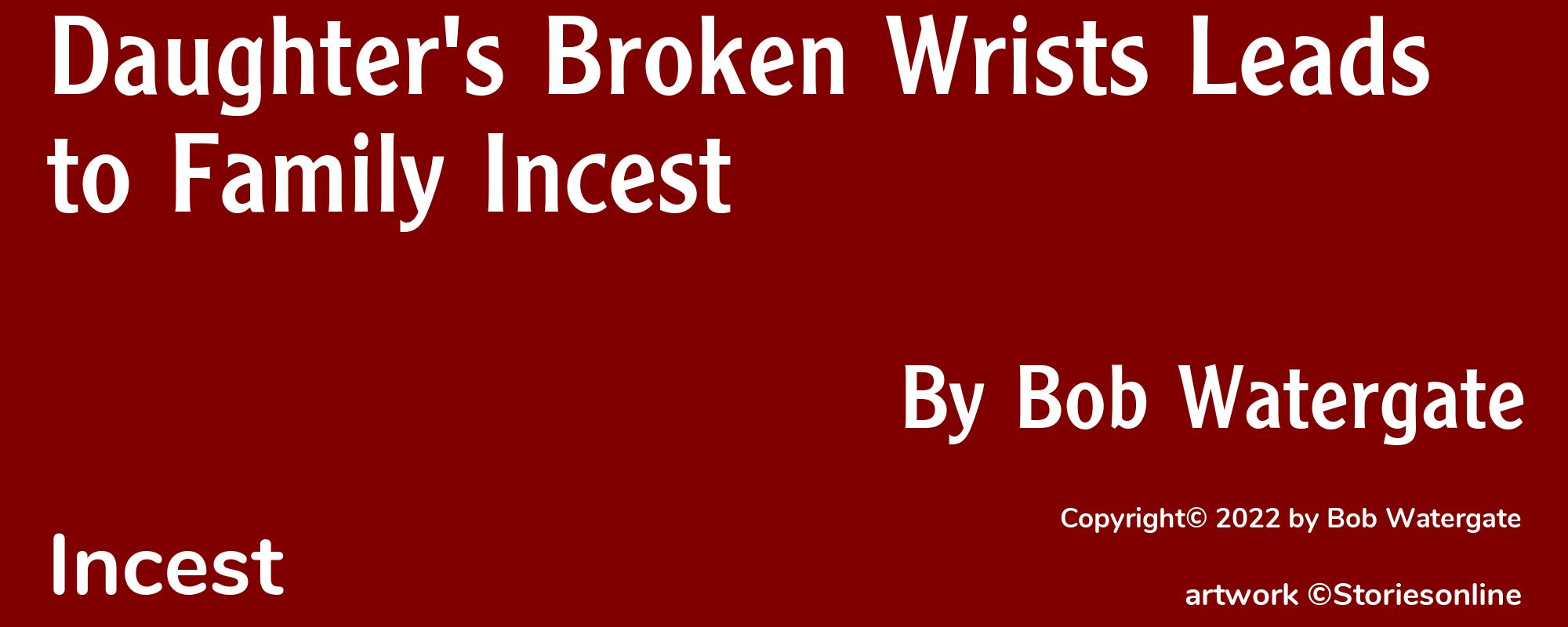Daughter's Broken Wrists Leads to Family Incest - Cover