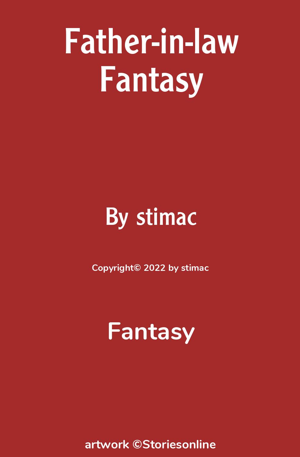 Fantasy Sex Story: Father-in-law Fantasy: Chapter 3 by stimac