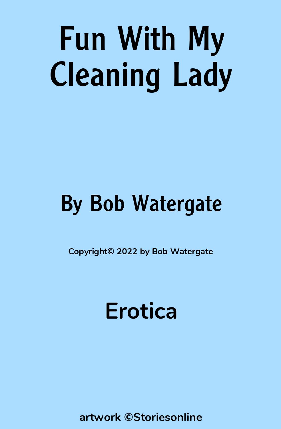 Fun With My Cleaning Lady - Erotica Sex Story