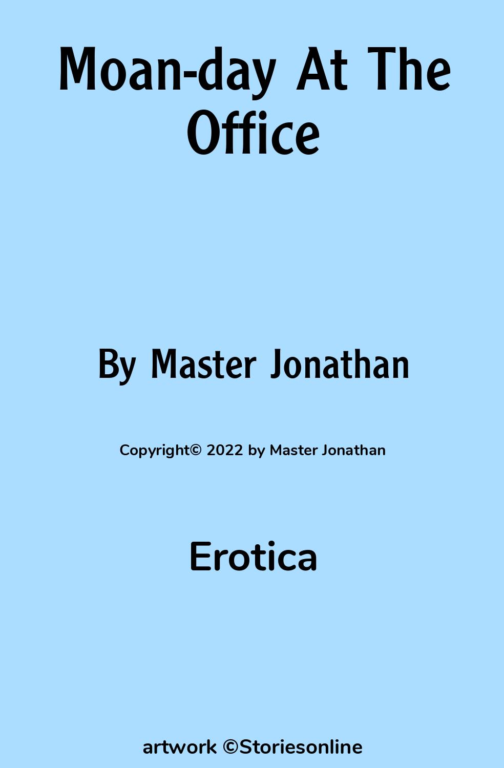 Erotica Sex Story: Moan-day At The Office: Chapter 2 by Master Jonathan