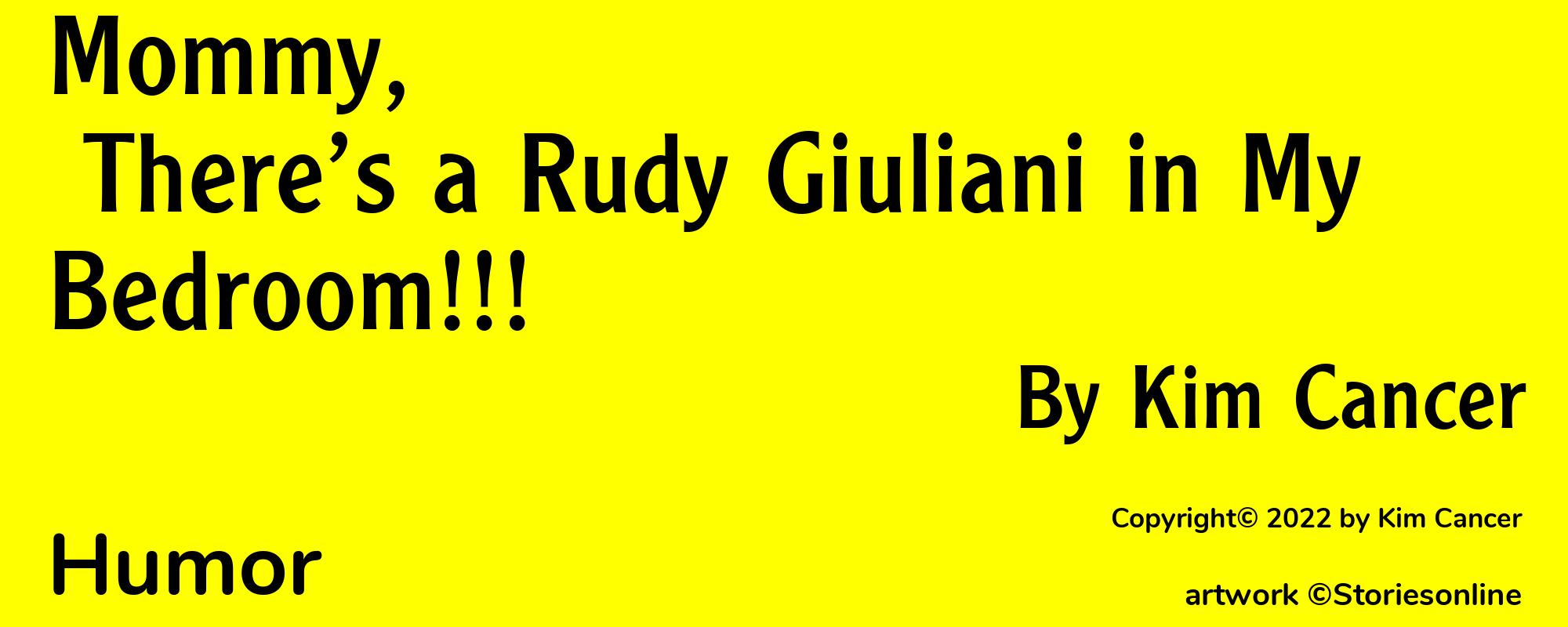 Mommy, There’s a Rudy Giuliani in My Bedroom!!! - Cover