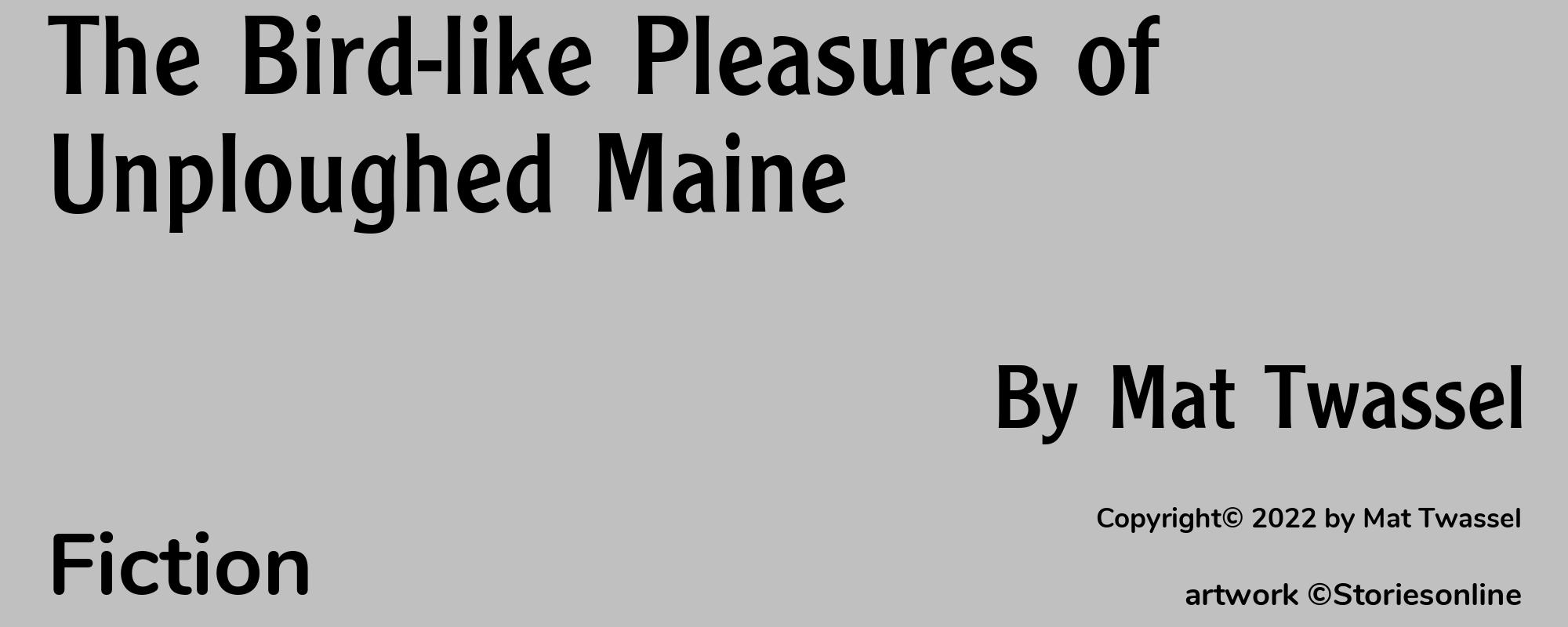 The Bird-like Pleasures of Unploughed Maine - Cover